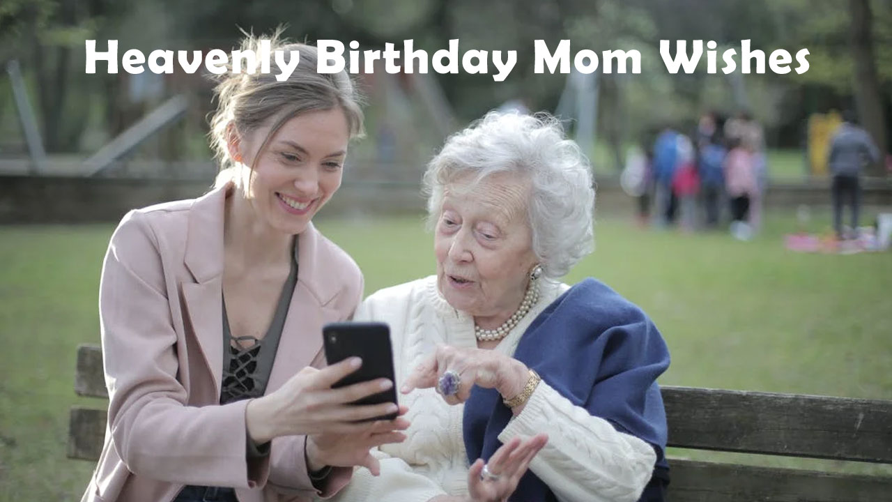 170+ Happy Heavenly Birthday Mom Wishes – Wish Your Mom a Happy Birthday